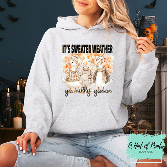 It’s Sweater Weather Ya Silly Goose Hoodie & Crewneck | Fall Sweatshirt