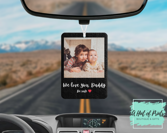 Custom Photo Car Air Freshener – Drive Safe / Get Home Safe Personalized Air Freshener