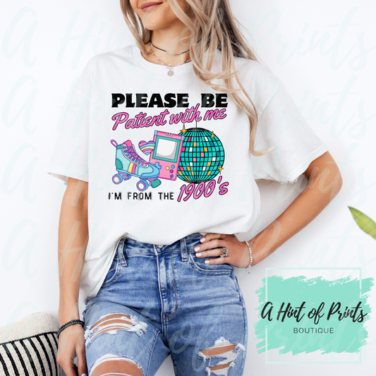 Please be Patient with me I'm from the 1900s (Pink) Tshirt - Made-to-order