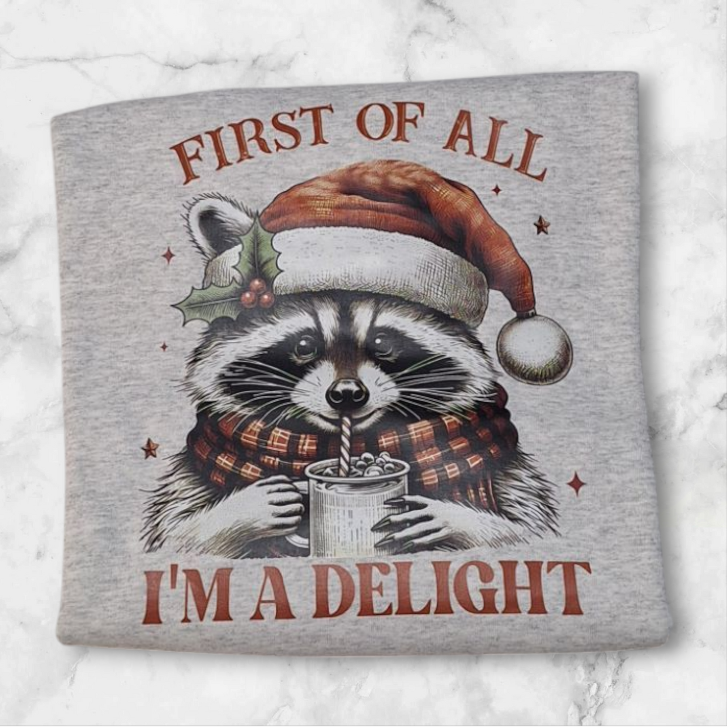 First of all I'm a delight festive racoon Crewneck Sweater
