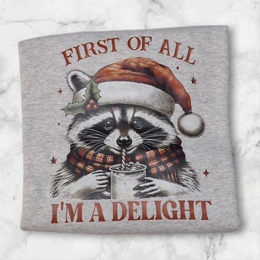 First of all I'm a delight festive racoon Crewneck Sweater