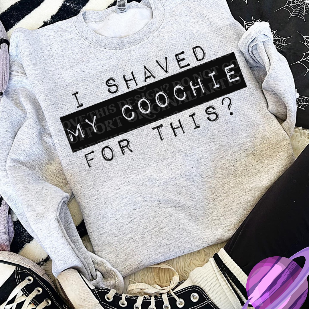 SHAVED MY COOCHIE SWEATSHIRT