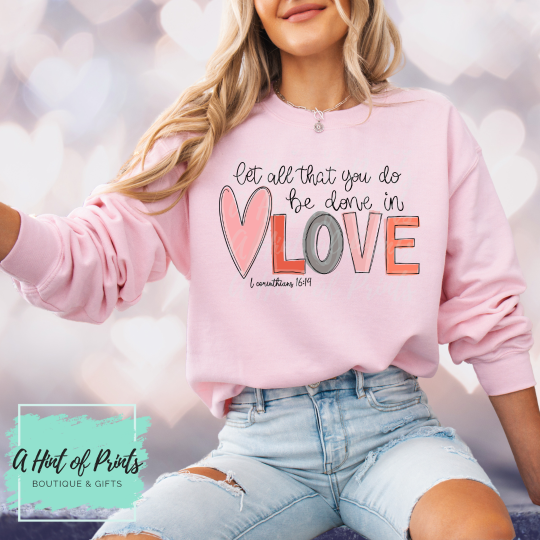 1 Corinthians 16:14 "Let all that you do be done in love" Graphic Tee, Crewneck & Hoodie