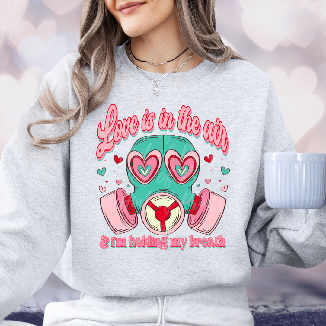 Love is in the Air & I'm Holding my Breath Valentine’s Day Graphic Tee, Crewneck & Hoodie