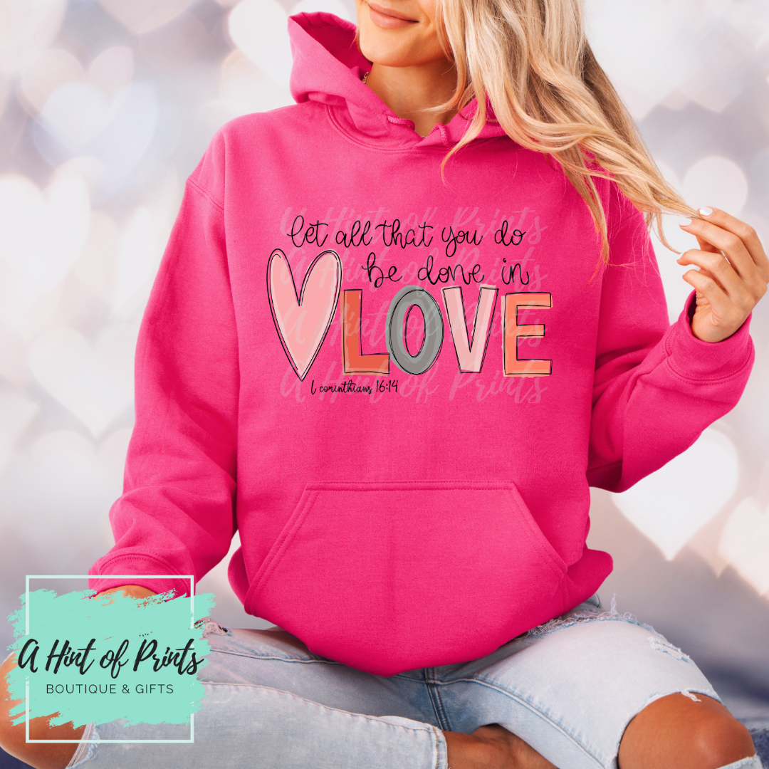 1 Corinthians 16:14 "Let all that you do be done in love" Graphic Tee, Crewneck & Hoodie