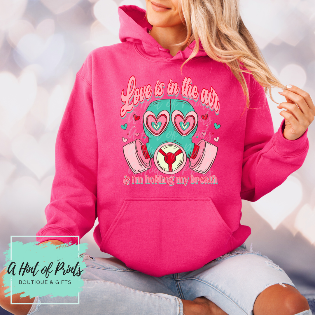 Love is in the Air & I'm Holding my Breath Valentine’s Day Graphic Tee, Crewneck & Hoodie