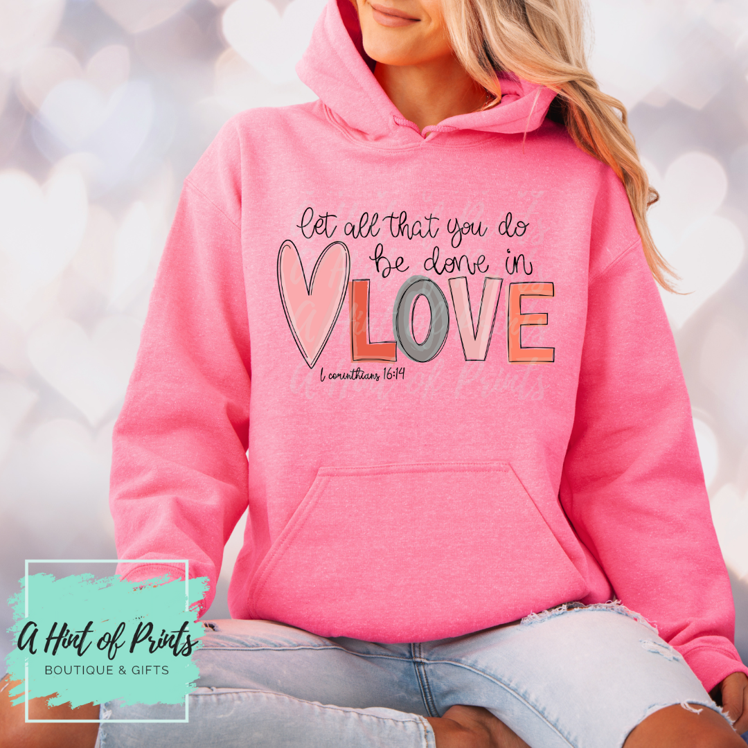 1 Corinthians 16:14 "Let all that you do be done in love" Graphic Tee, Crewneck & Hoodie