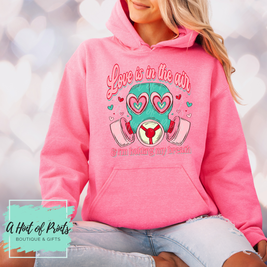 Love is in the Air & I'm Holding my Breath Valentine’s Day Graphic Tee, Crewneck & Hoodie