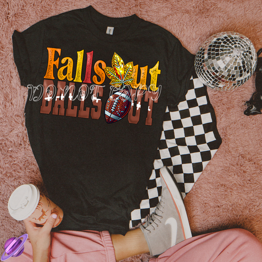 FALLS OUT BALLS OUT COLORED TEXT TEE