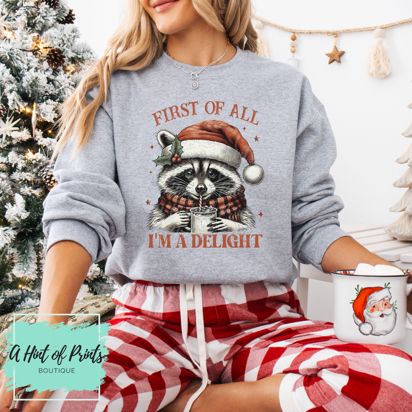 First Of All I’m A Delight | Funny Holiday Sweatshirt or Tee