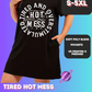 TIRED HOT MESS - SLEEP SHIRT - PREORDER CLOSING 4/15