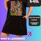 WHO'S LAUGHING - SLEEP SHIRT - PREORDER CLOSING 4/15